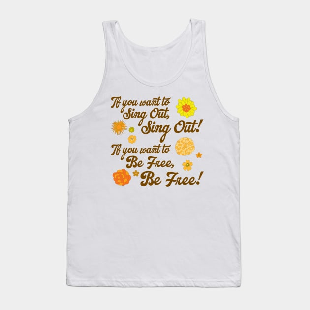 If You Want to Sing Out, Sing Out Tank Top by darklordpug